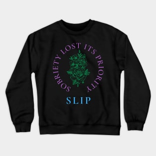 Sobriety Lost Its Priority Crewneck Sweatshirt